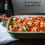 Roasted Eggplant Mozzarella Pasta