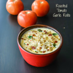 Roasted Tomato Garlic Raita / Tomato Garlic Yogurt dipping :